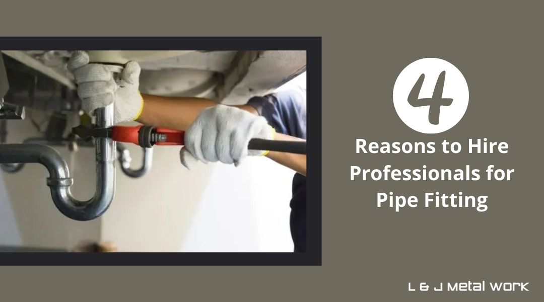 4 Reasons to Hire Professionals for Pipe Fitting
