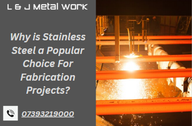 Why is Stainless Steel a Popular Choice For Fabrication Projects?